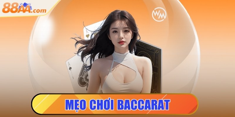 Mẹo chơi Baccarat - Tổng hợp một số chiến thuật luôn thắng